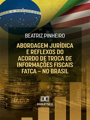 cover image of Abordagem jurídica e reflexos do Acordo de Troca de Informações Fiscais – FATCA – no Brasil